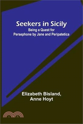 Seekers in Sicily: Being a Quest for Persephone by Jane and Peripatetica