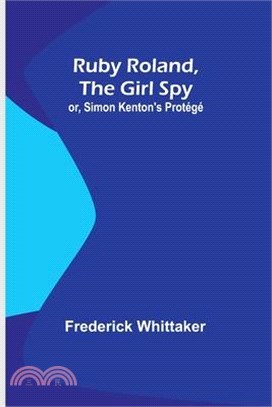 Ruby Roland, the Girl Spy; or, Simon Kenton's Protégé