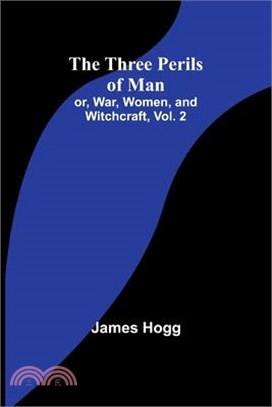 The Three Perils of Man; or, War, Women, and Witchcraft, Vol. 2