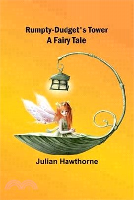 Rumpty-Dudget's Tower: A Fairy Tale