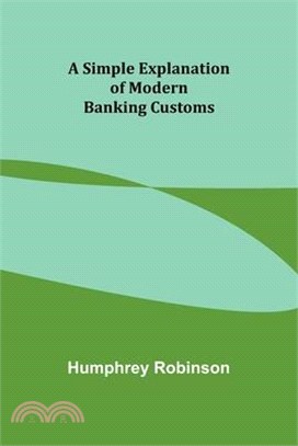 A Simple Explanation of Modern Banking Customs