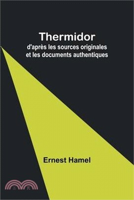 Thermidor: d'après les sources originales et les documents authentiques