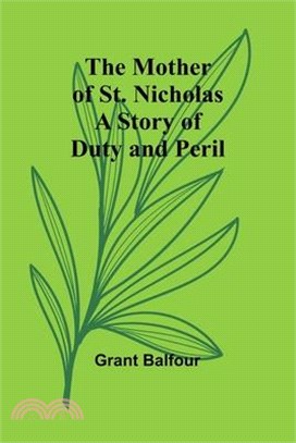 The Mother of St. Nicholas: A Story of Duty and Peril