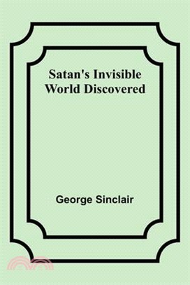 Satan's Invisible World Discovered