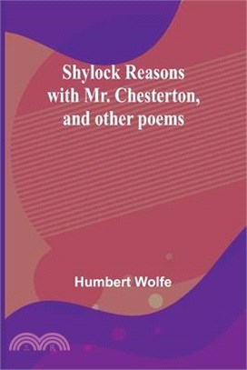 Shylock reasons with Mr. Chesterton, and other poems