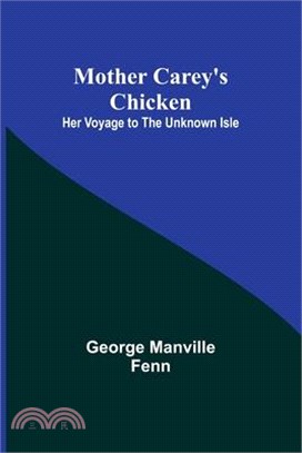 Mother Carey's Chicken: Her Voyage to the Unknown Isle