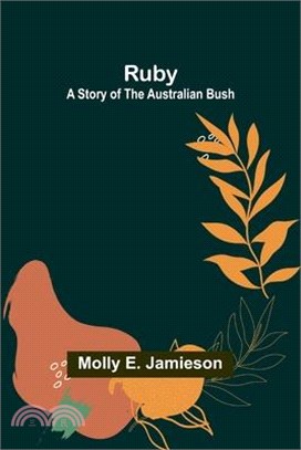 Ruby: A Story of the Australian Bush