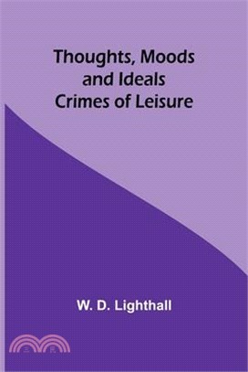 Thoughts, Moods and Ideals: Crimes of Leisure