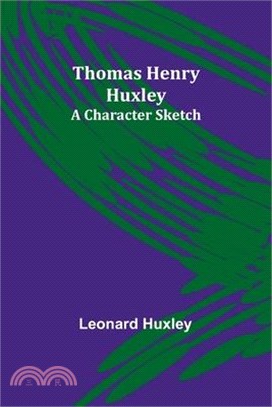 Thomas Henry Huxley: A Character Sketch