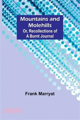 Mountains and molehills; Or, Recollections of a burnt journal