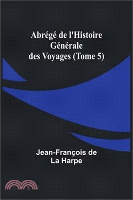 Abrégé de l'Histoire Générale des Voyages (Tome 5)