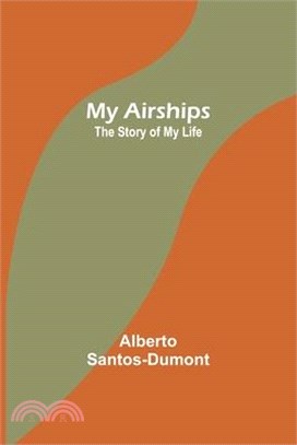 My Airships; The Story of My Life