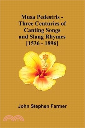 Musa Pedestris - Three Centuries of Canting Songs and Slang Rhymes [1536 - 1896]