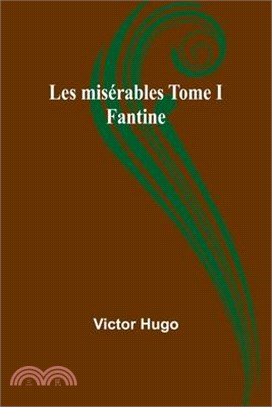Les misérables Tome I: Fantine