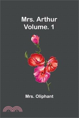 Mrs. Arthur; Vol. 1