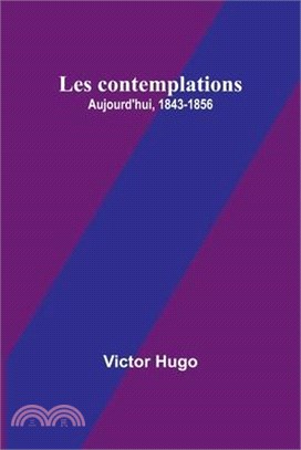 Les contemplations: Aujourd'hui, 1843-1856