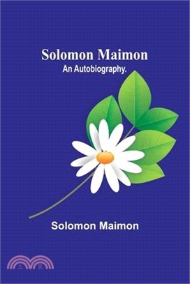 Solomon Maimon: An Autobiography.