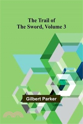 The Trail of the Sword, Volume 3