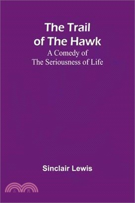 The Trail of the Hawk: A Comedy of the Seriousness of Life