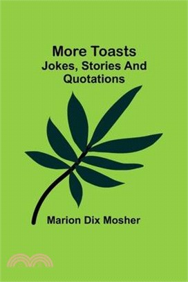 More toasts: Jokes, stories and quotations