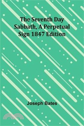 The Seventh Day Sabbath, a Perpetual Sign1847 edition