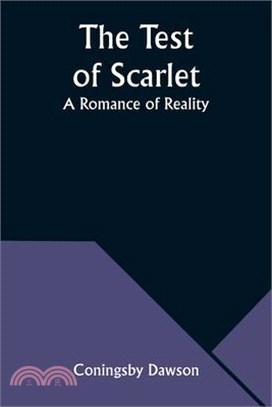 The Test of Scarlet: A Romance of Reality