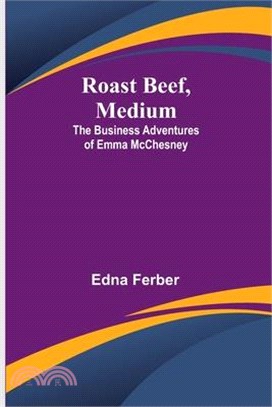 Roast Beef, Medium: The Business Adventures of Emma McChesney