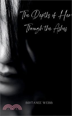 The Depths of Her: Through the Ashes