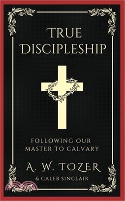 True Discipleship: Following Our Master To Calvary