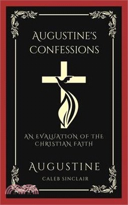 Augustine's Confessions: An Evaluation of the Christian Faith (Meditations on the Way to God) (Grapevine Press)