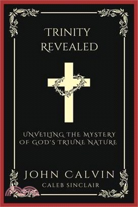 Trinity Revealed: Unveiling the Mystery of God's Triune Nature (Grapevine Press)
