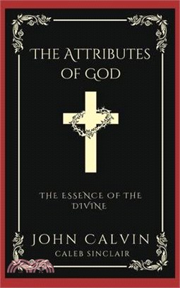 The Attributes of God: The Essence of the Divine (Grapevine Press)