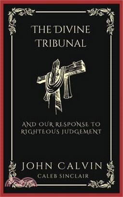 The Divine Tribunal: And Our Response to Righteous Judgement (Grapevine Press)