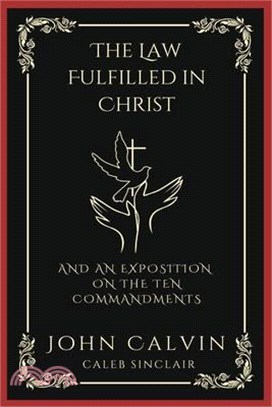 The Law Fulfilled in Christ: And An Exposition on the Ten Commandments (Grapevine Press)