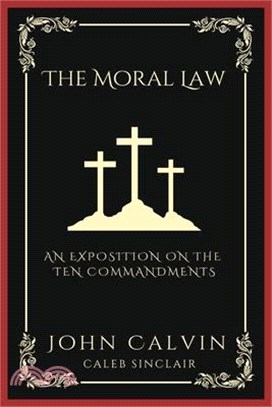 The Moral Law: An Exposition on the Ten Commandments (Grapevine Press)