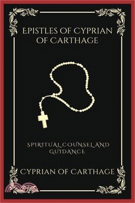Epistles of Cyprian of Carthage: Spiritual Counsel and Guidance (Grapevine Press)