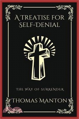 A Treatise for Self-Denial: The Way of Surrender (Grapevine Press)