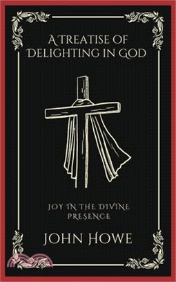 A Treatise of Delighting in God: Joy in the Divine Presence (Grapevine Press)