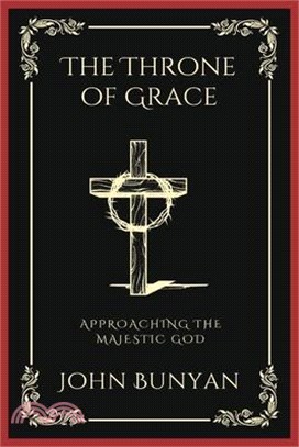The Throne of Grace: Approaching the Majestic God (Grapevine Press)