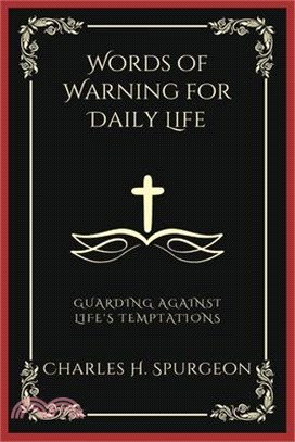 Words of Warning for Daily Life: Guarding Against Life's Temptations (Grapevine Press)