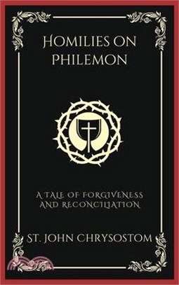 Homilies on Philemon: A Tale of Forgiveness and Reconciliation (Grapevine Press)