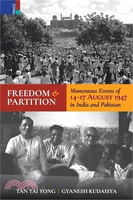 Freedom and Partition: Momentous Events of 14-17 August in India and Pakistan