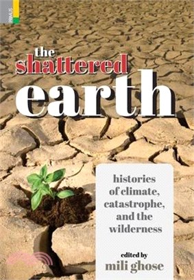 The Shattered Earth: Histories of Climate, Catastrophe and the Wilderness