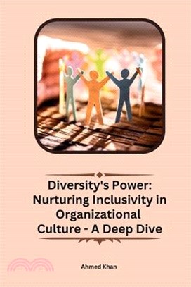 Diversity's Power: Nurturing Inclusivity in Organizational Culture - A Deep Dive