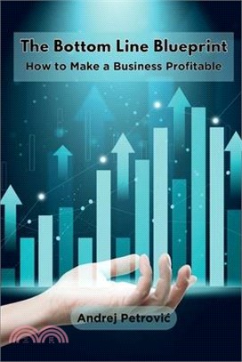 The Bottom Line Blueprint: How to Make a Business Profitable