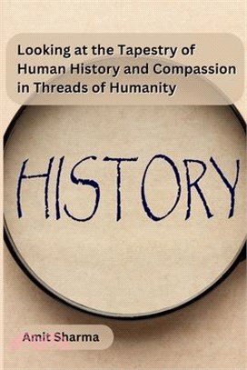 Looking at the tapestry of human history and compassion in Threads of Humanity