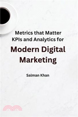 Metrics that Matter: KPIs and Analytics for Modern Digital Marketing.