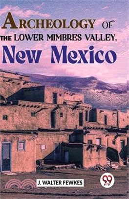 Archeology Of The Lower Mimbres Valley, New Mexico