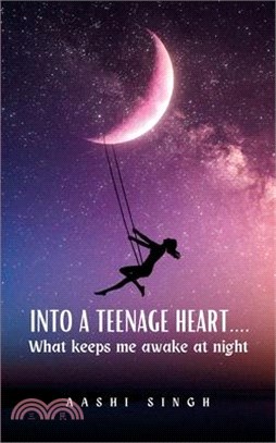 Into a teenage heart....What keeps me awake at night