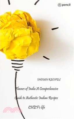 Flavors of India A Comprehensive Guide to Authentic Indian Recipes